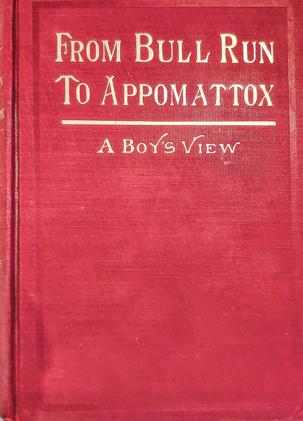 From Bull Run to Appomattox; A Boys View